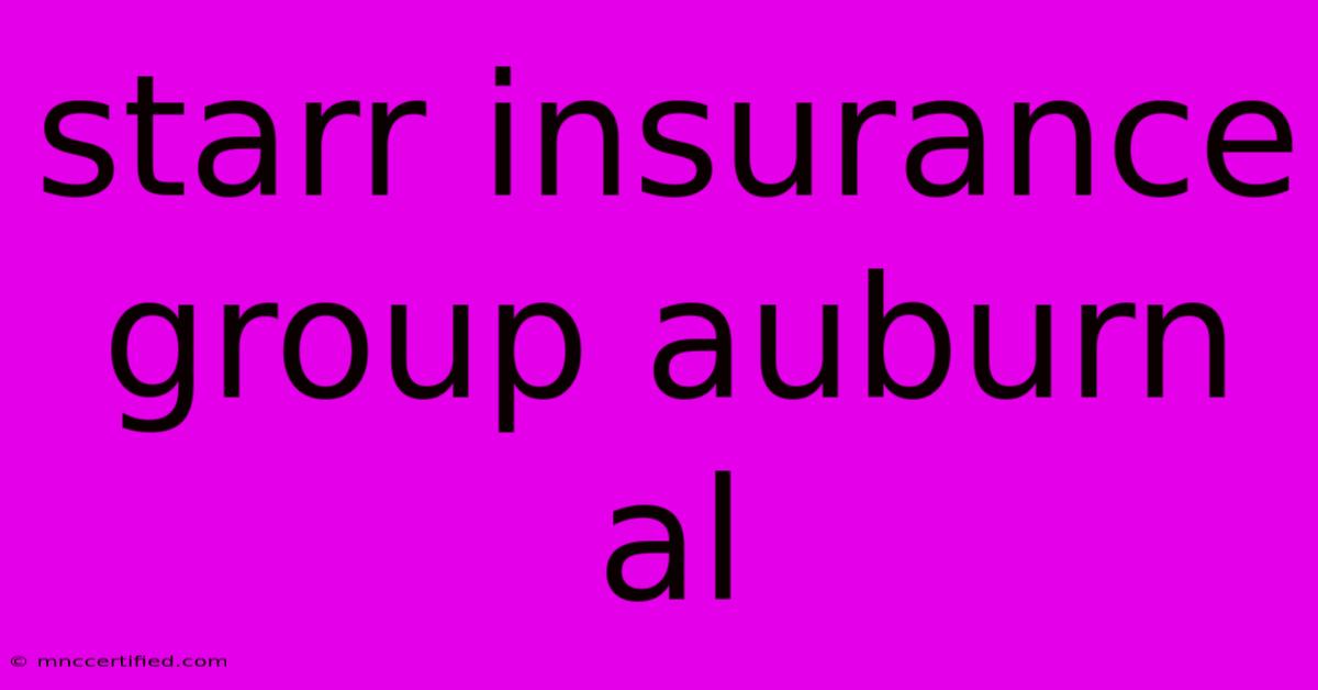 Starr Insurance Group Auburn Al