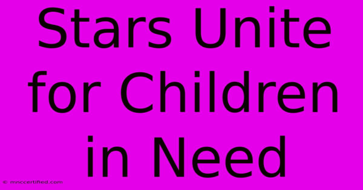 Stars Unite For Children In Need