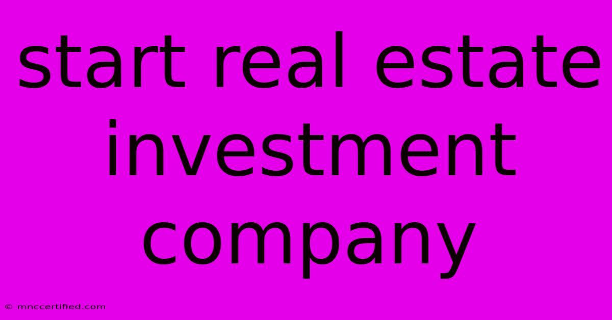 Start Real Estate Investment Company