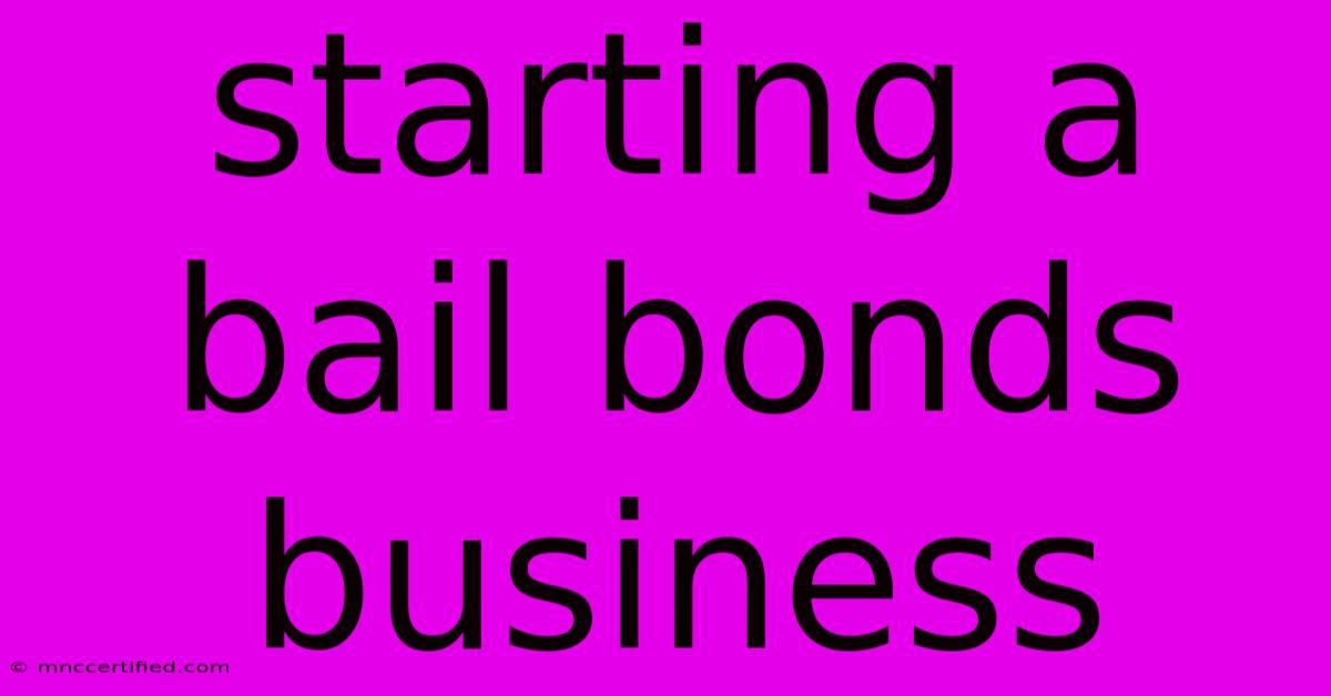 Starting A Bail Bonds Business