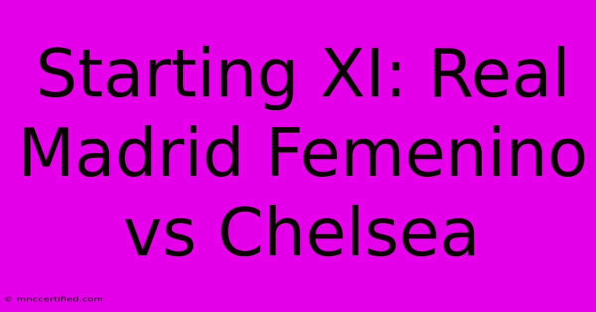 Starting XI: Real Madrid Femenino Vs Chelsea