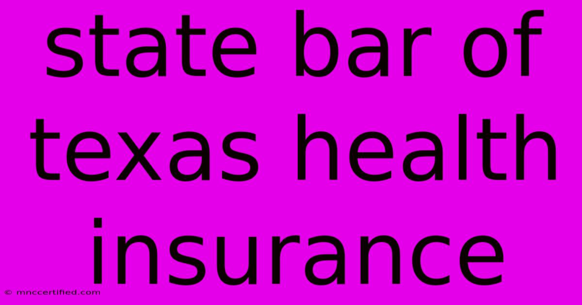 State Bar Of Texas Health Insurance