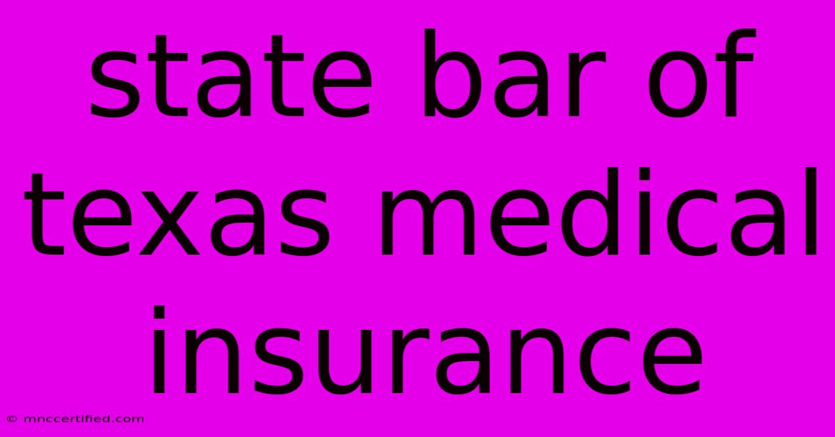 State Bar Of Texas Medical Insurance