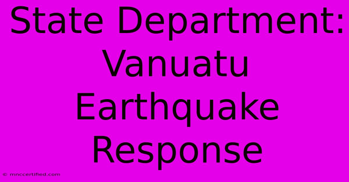 State Department: Vanuatu Earthquake Response