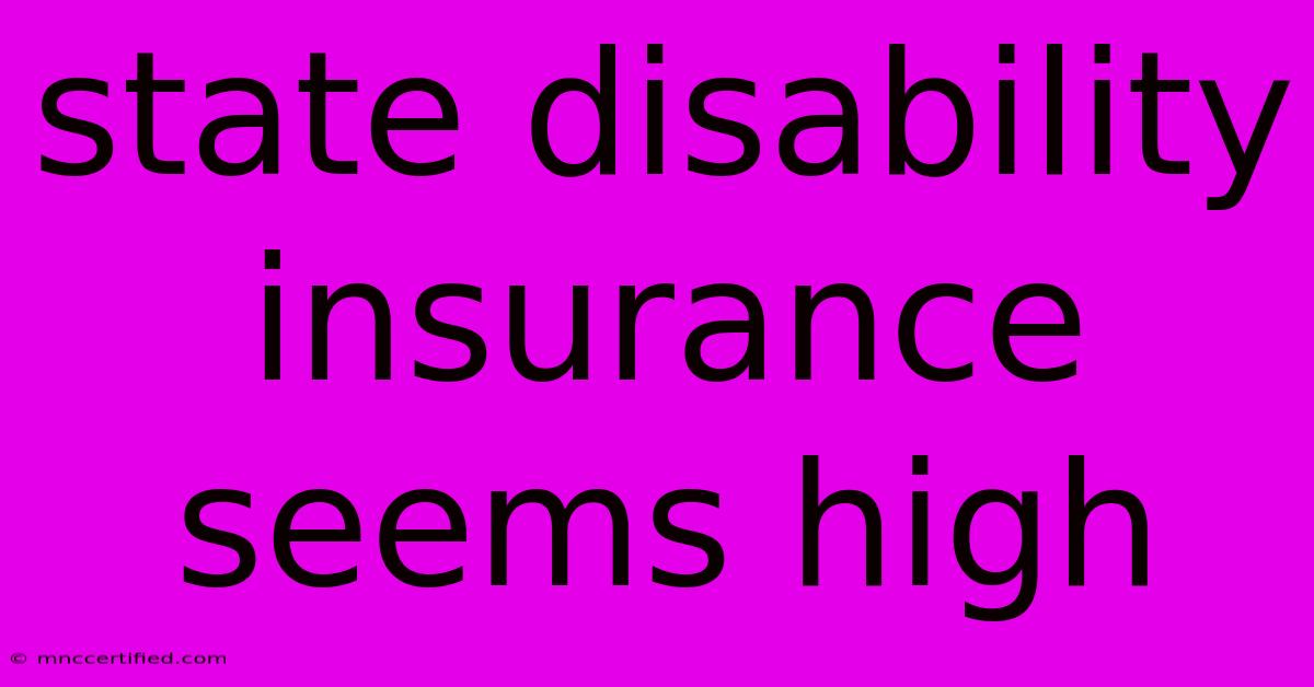 State Disability Insurance Seems High