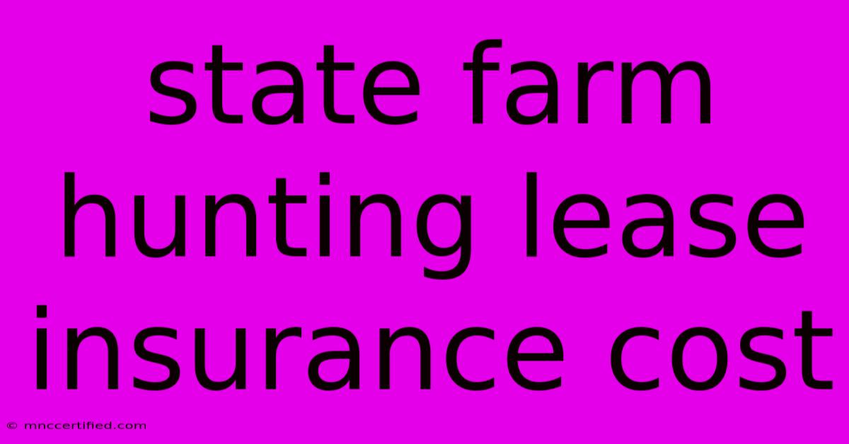 State Farm Hunting Lease Insurance Cost