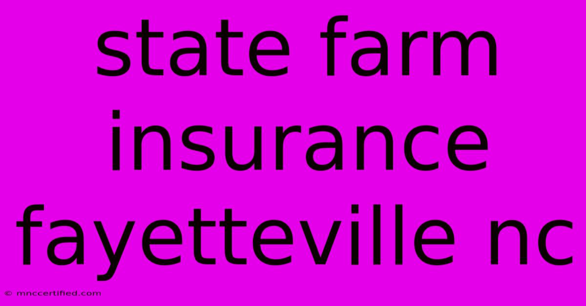 State Farm Insurance Fayetteville Nc