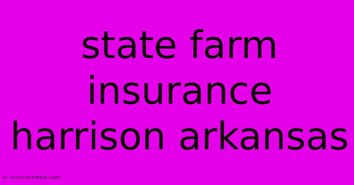 State Farm Insurance Harrison Arkansas