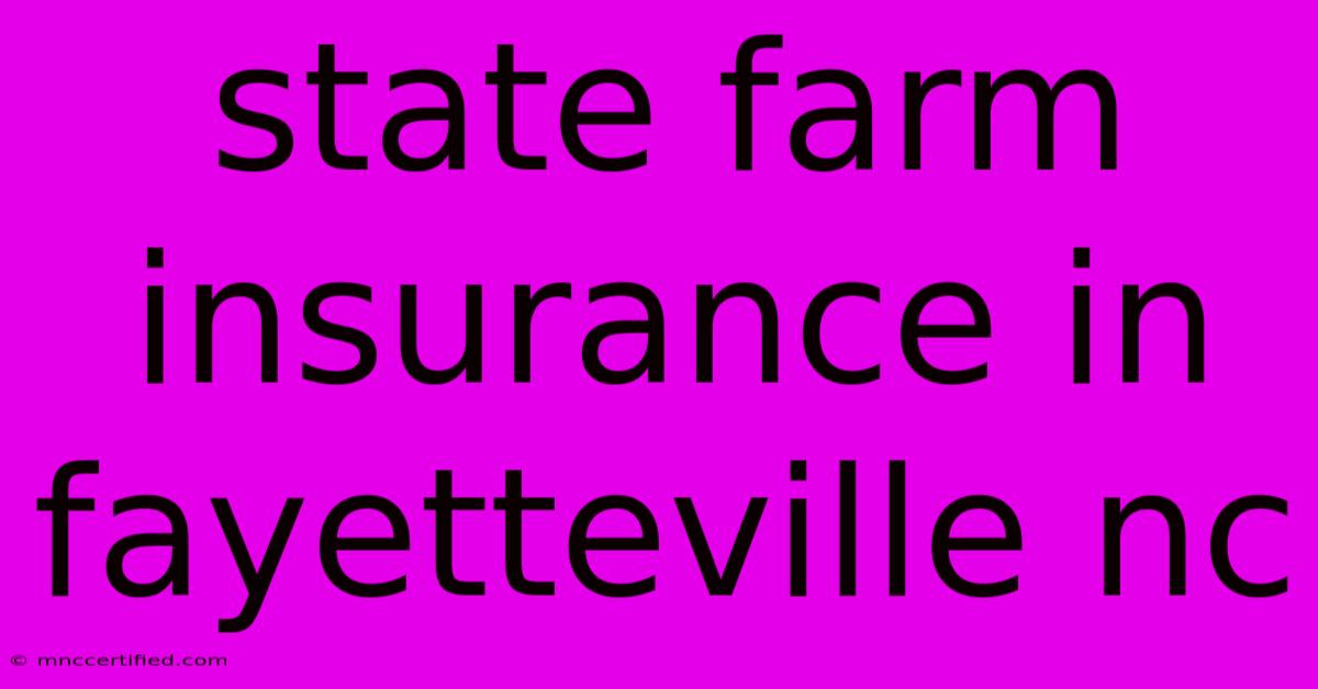 State Farm Insurance In Fayetteville Nc