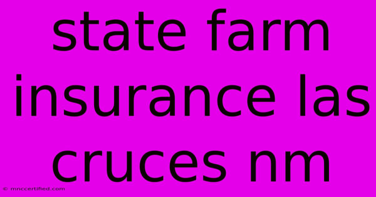 State Farm Insurance Las Cruces Nm