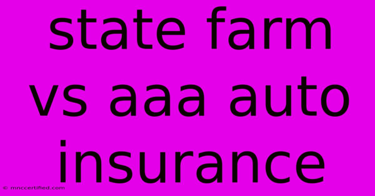 State Farm Vs Aaa Auto Insurance