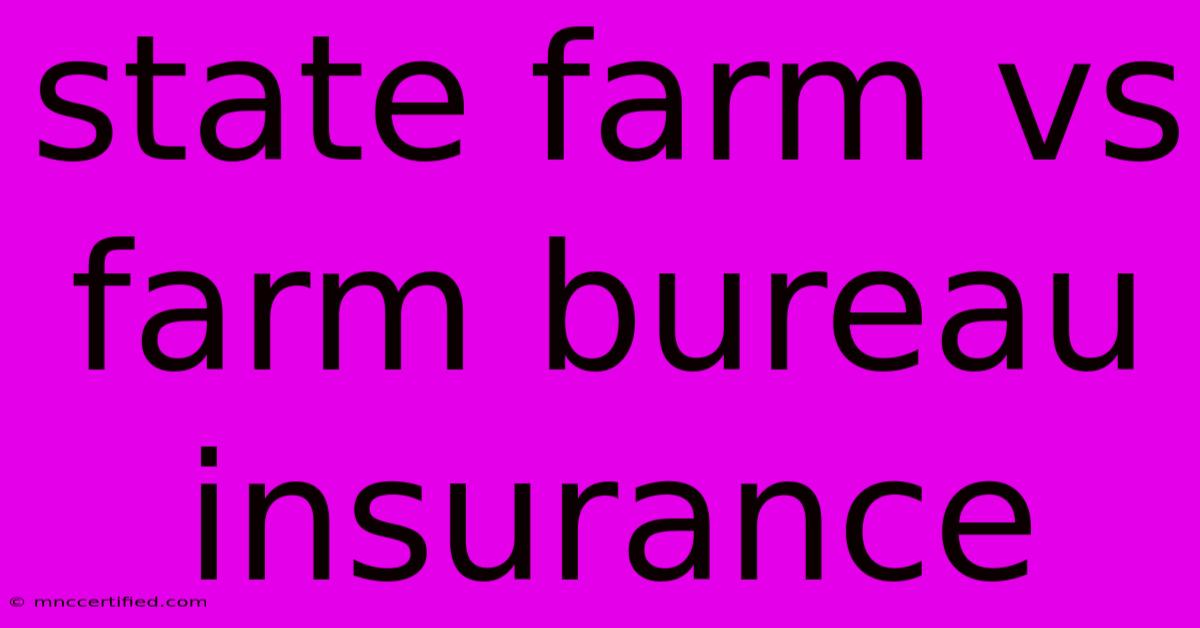 State Farm Vs Farm Bureau Insurance