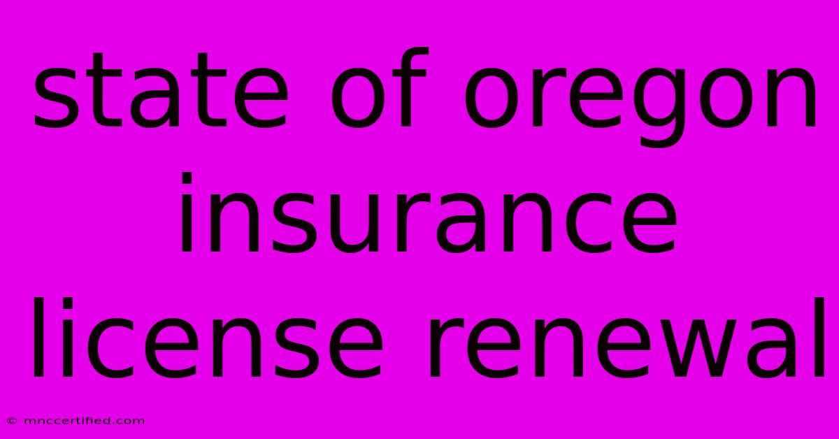 State Of Oregon Insurance License Renewal