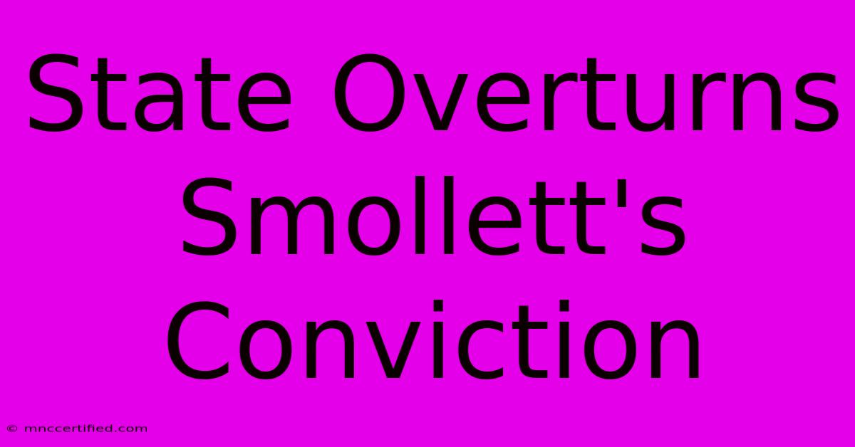 State Overturns Smollett's Conviction