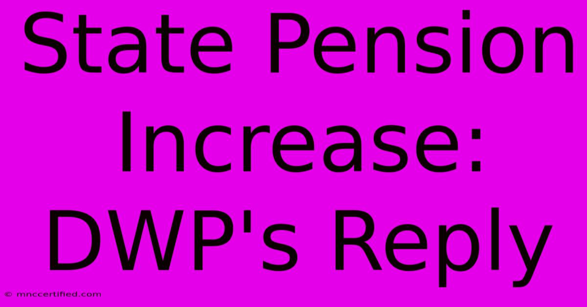 State Pension Increase: DWP's Reply