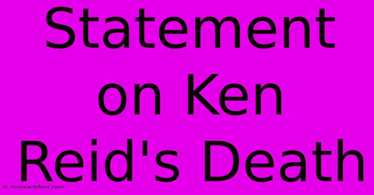 Statement On Ken Reid's Death