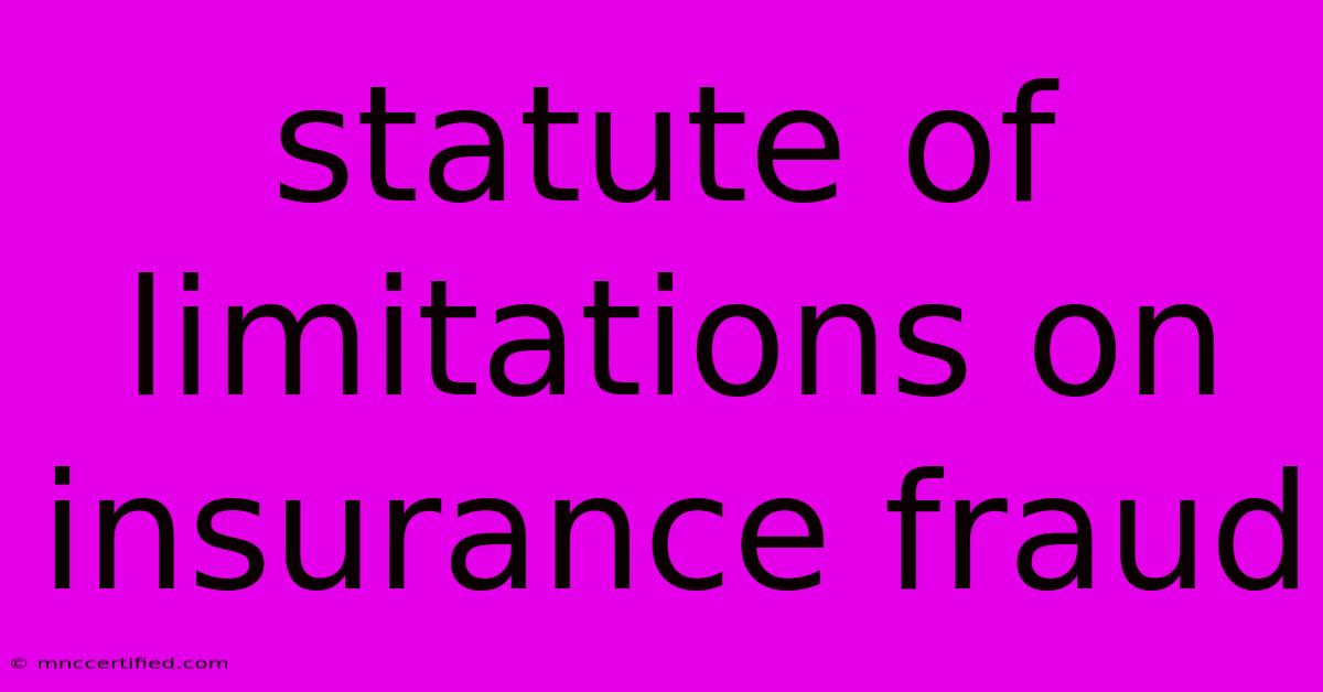 Statute Of Limitations On Insurance Fraud