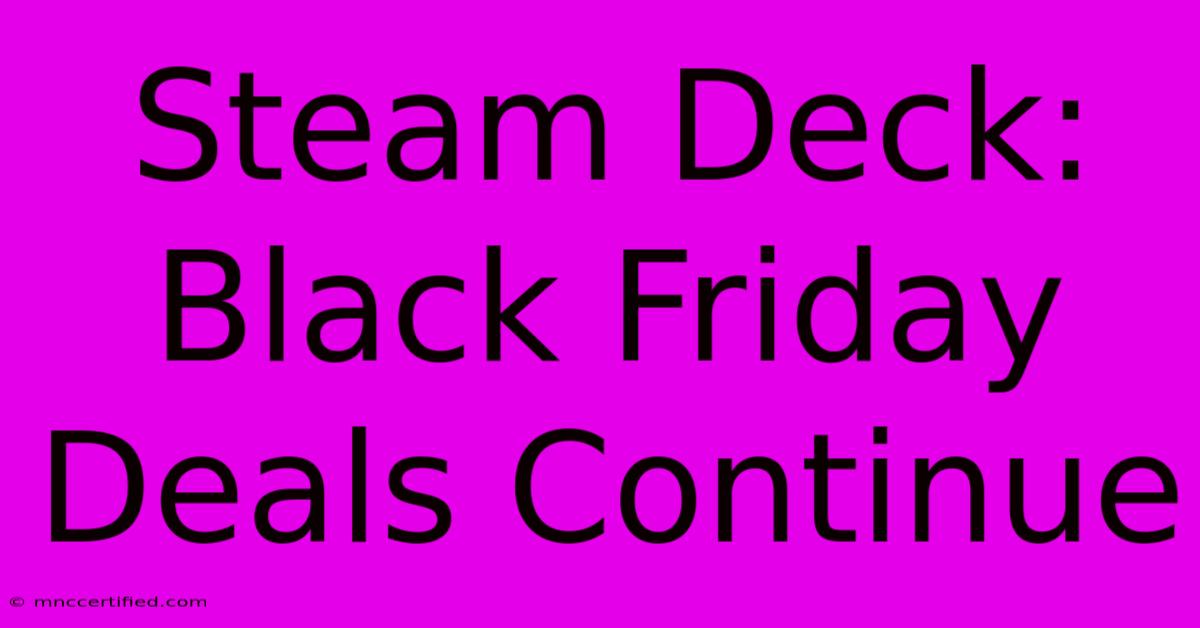 Steam Deck: Black Friday Deals Continue