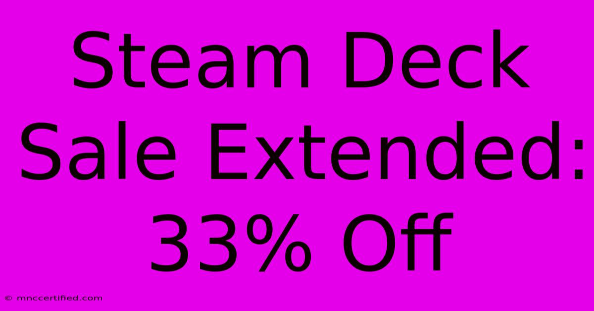 Steam Deck Sale Extended: 33% Off