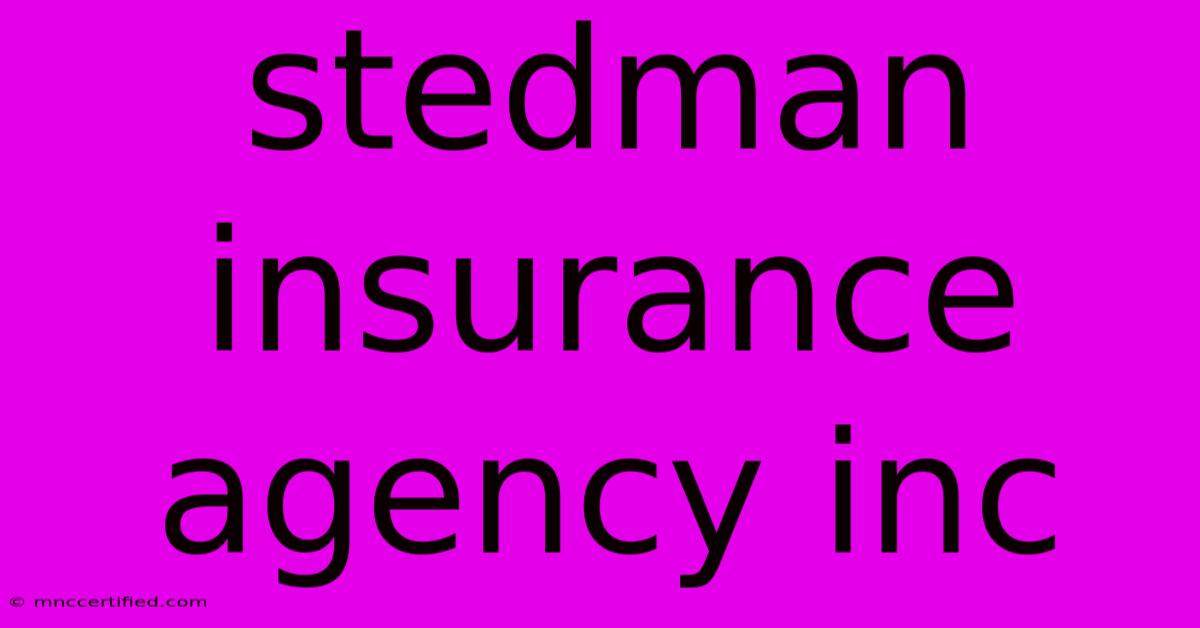 Stedman Insurance Agency Inc