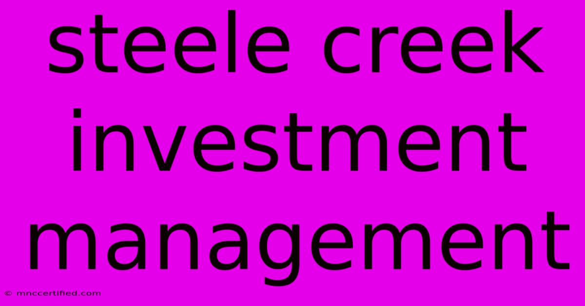 Steele Creek Investment Management