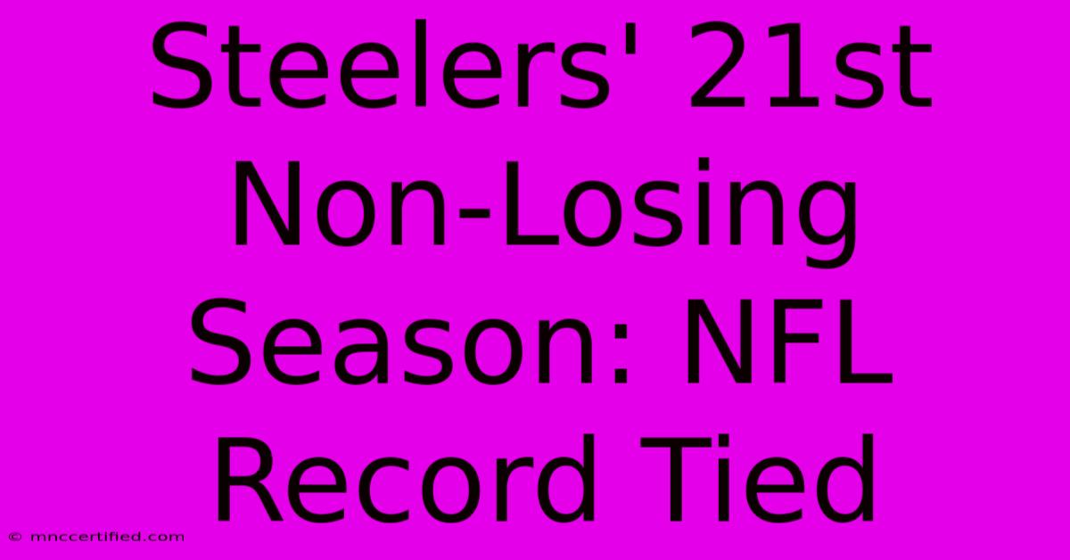 Steelers' 21st Non-Losing Season: NFL Record Tied