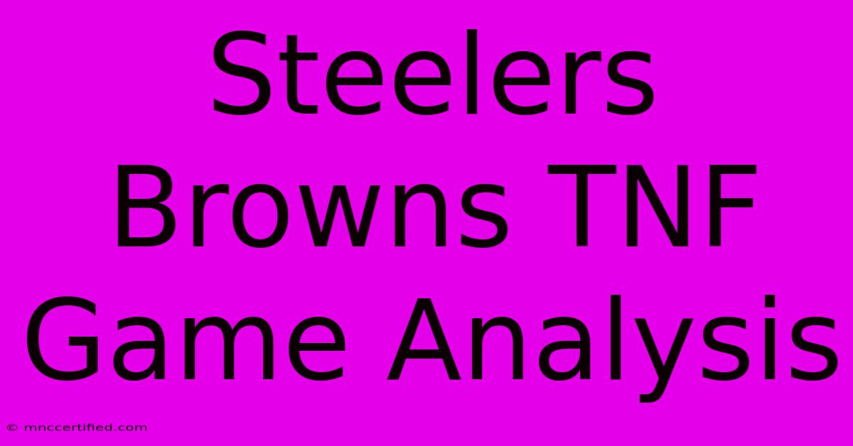 Steelers Browns TNF Game Analysis