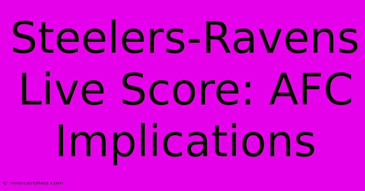 Steelers-Ravens Live Score: AFC Implications