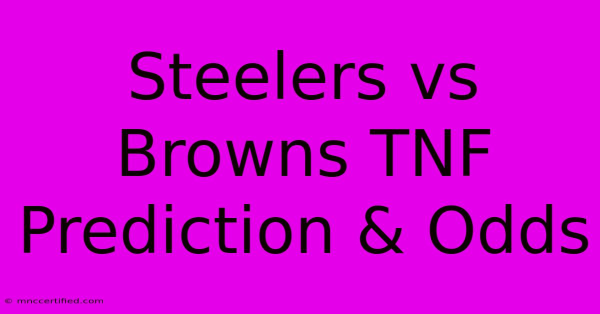 Steelers Vs Browns TNF Prediction & Odds