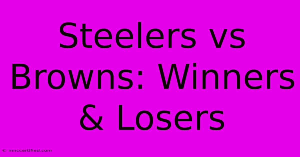 Steelers Vs Browns: Winners & Losers