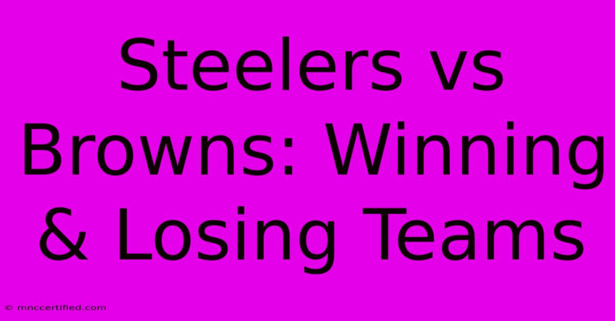 Steelers Vs Browns: Winning & Losing Teams