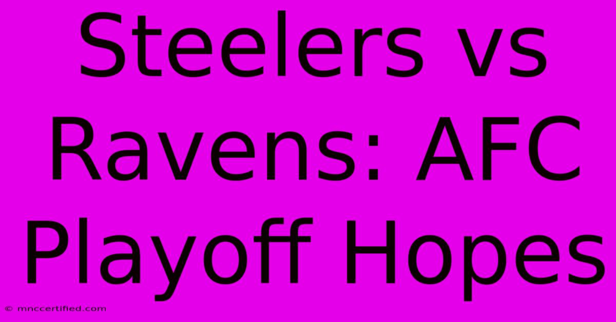 Steelers Vs Ravens: AFC Playoff Hopes