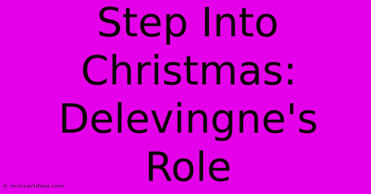 Step Into Christmas: Delevingne's Role