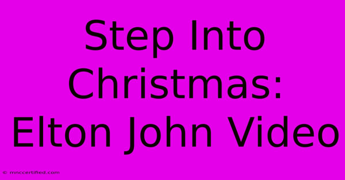 Step Into Christmas: Elton John Video