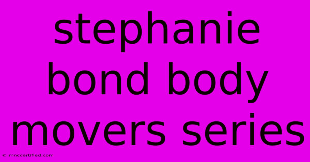 Stephanie Bond Body Movers Series