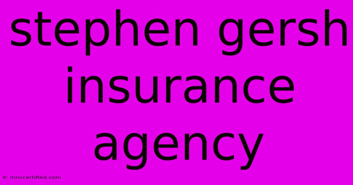 Stephen Gersh Insurance Agency