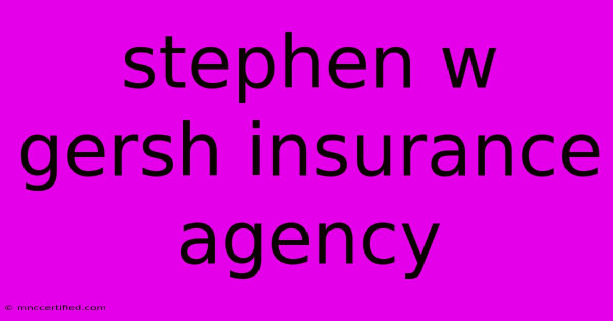 Stephen W Gersh Insurance Agency