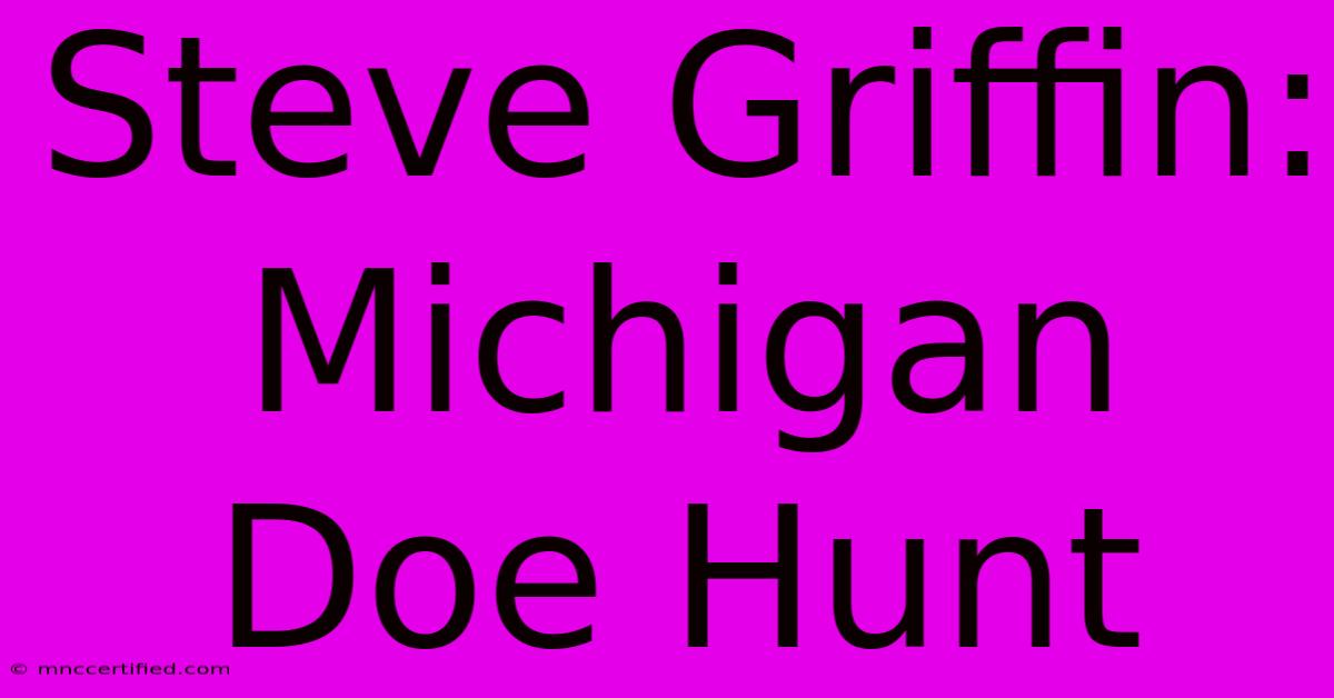 Steve Griffin: Michigan Doe Hunt