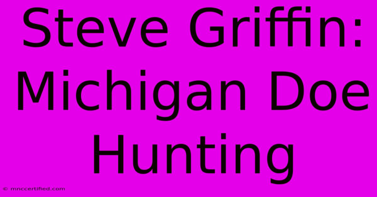 Steve Griffin: Michigan Doe Hunting