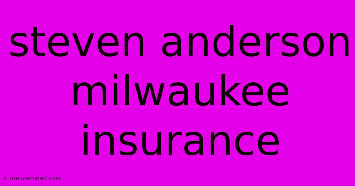 Steven Anderson Milwaukee Insurance