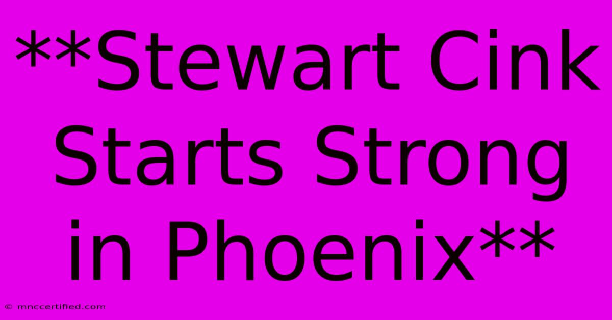 **Stewart Cink Starts Strong In Phoenix**