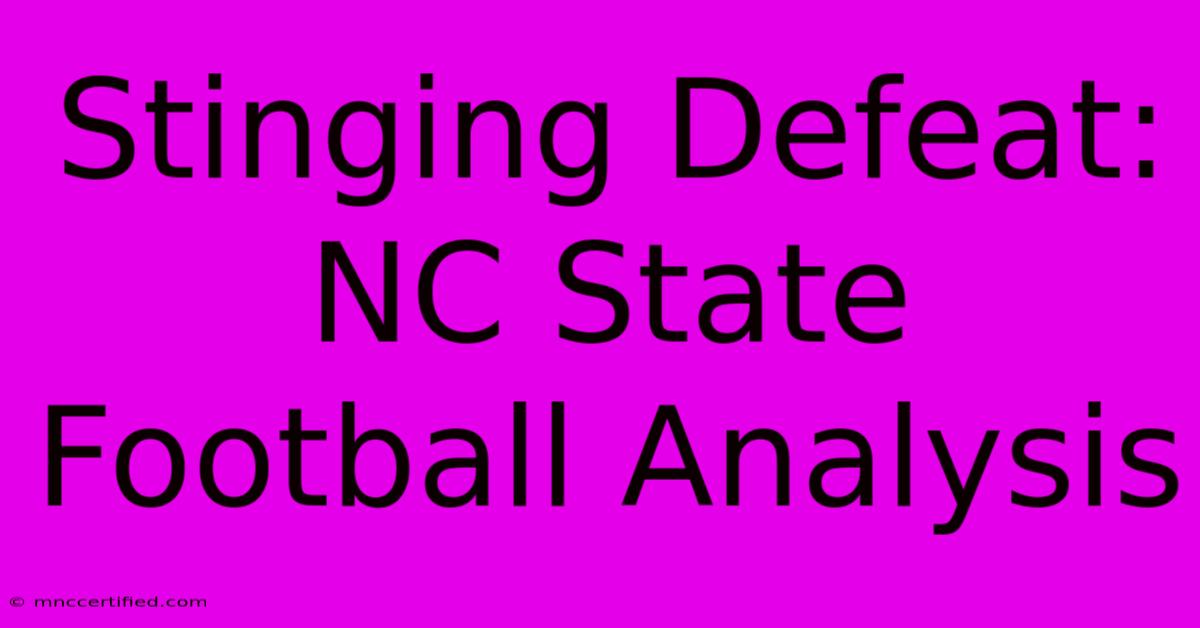 Stinging Defeat: NC State Football Analysis