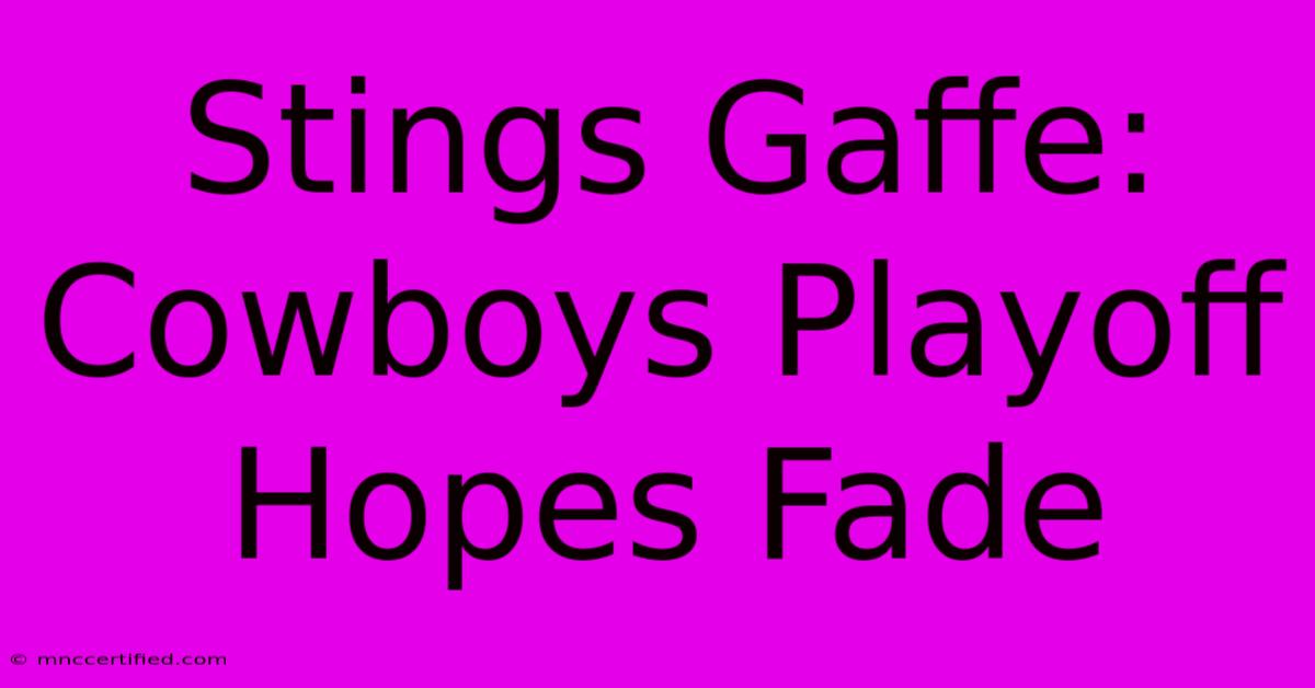 Stings Gaffe: Cowboys Playoff Hopes Fade