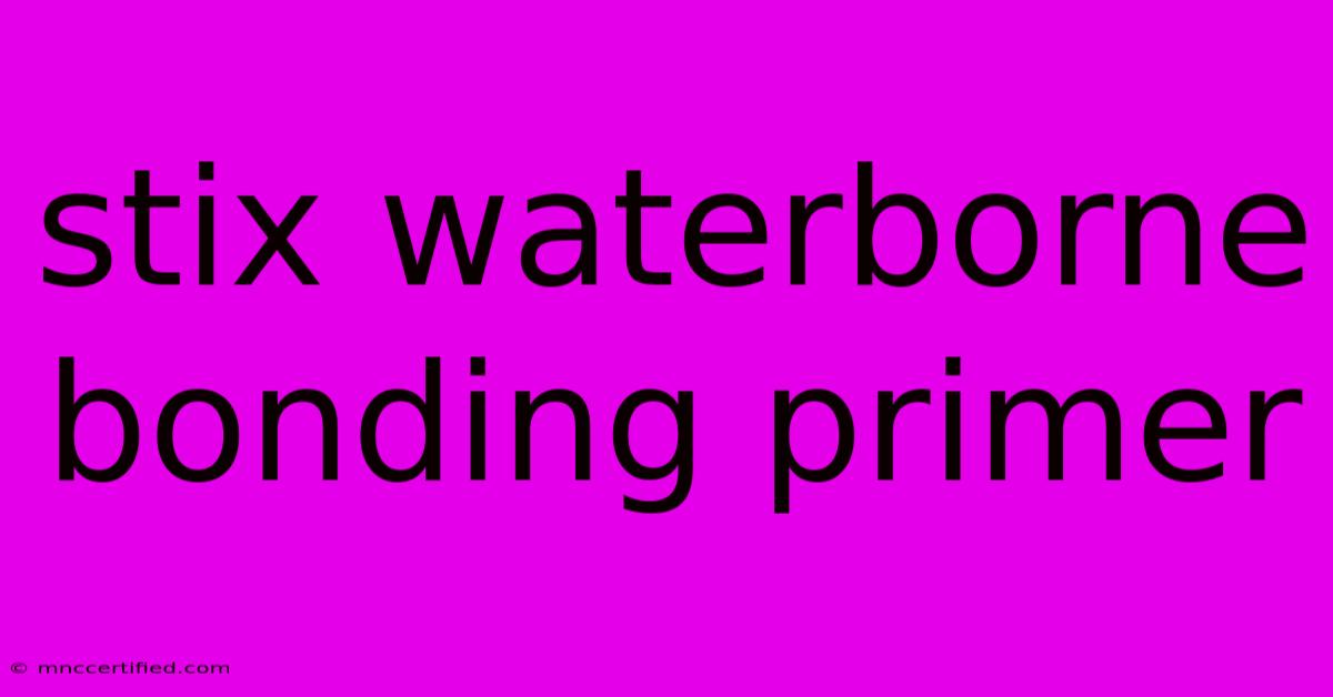 Stix Waterborne Bonding Primer