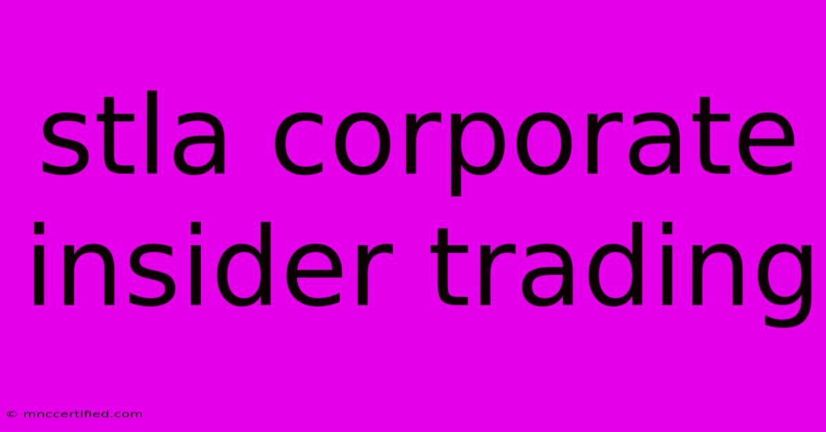 Stla Corporate Insider Trading