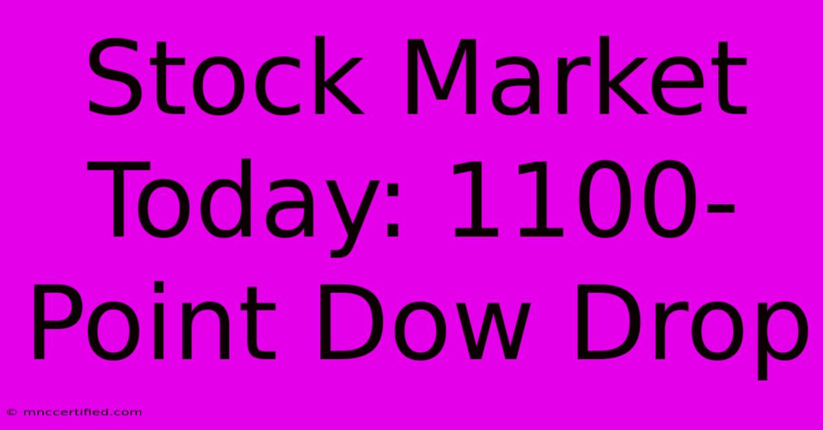 Stock Market Today: 1100-Point Dow Drop