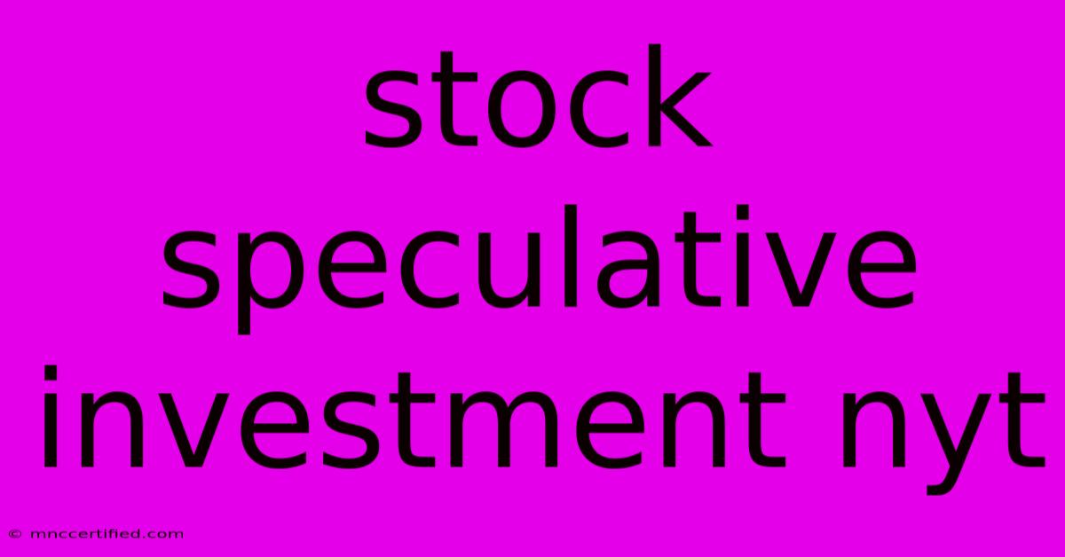 Stock Speculative Investment Nyt