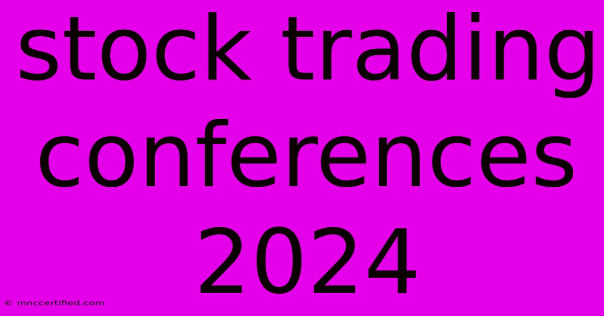 Stock Trading Conferences 2024