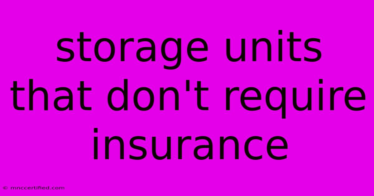 Storage Units That Don't Require Insurance