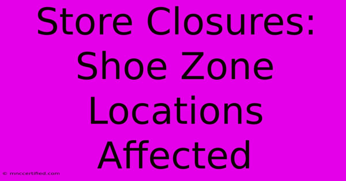 Store Closures: Shoe Zone Locations Affected